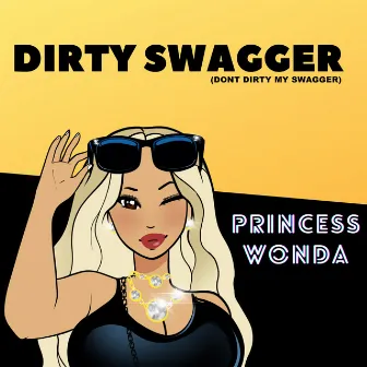 Dirty Swagger (Don't Dirty My Swagger) by Princess Wonda