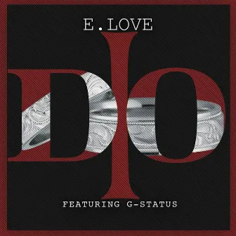 I Do (feat. G-Status) by E. Love