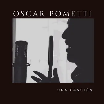 Una Canción by Oscar Pometti