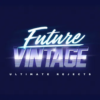 Future Vintage by Ultimate Rejects