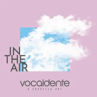 In the Air by vocaldente