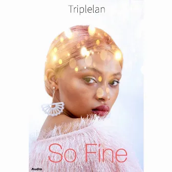 So Fine by Triplelan