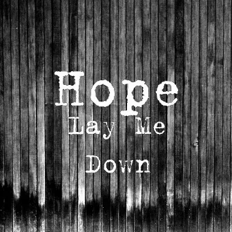 Lay Me Down by Hope