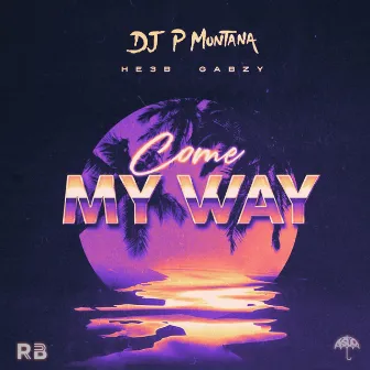 Come My Way by P. Montana