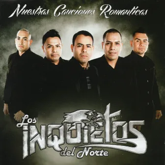 Nuestras Canciones Romanticas by Los Inquietos Del Norte