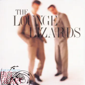 Live In Tokyo/Big Heart by The Lounge Lizards