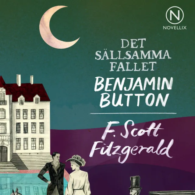 F. Scott Fitzgerald - Det sällsamma fallet Benjamin Button