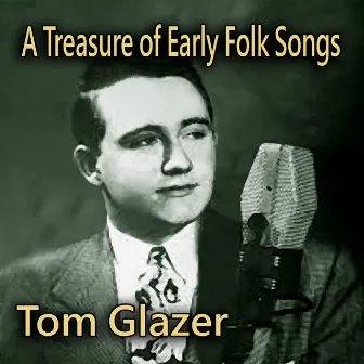 A Treasure of Early Folk Songs by Tom Glazer