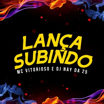 Lança Subindo by Dj Nay da 25