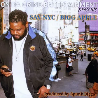 Say Nyc / Bigg Apple by Bigg Chedda