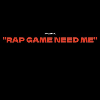 Rap Game Need Me by NyBanga