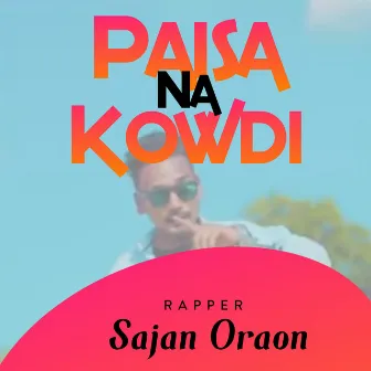 Paisa na Kawdi by sajan Oraon