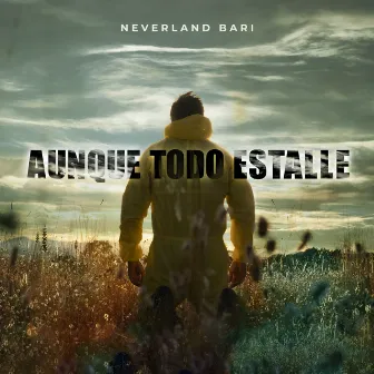 Aunque Todo Estalle by Neverland Bari