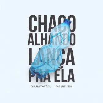 Chacoalhando Lança pra Ela by DJ Batatão