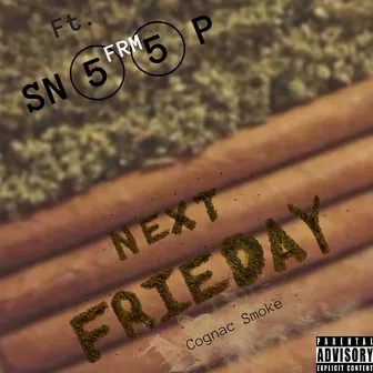 Next Frieday by Cognac Smoke