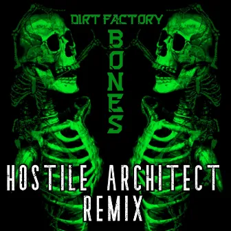 Bones (HOSTILE ARCHITECT Remix) by Dirt Factory