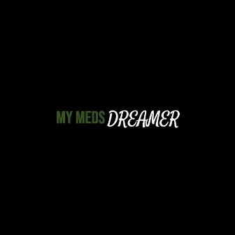 My Meds by Dreamer