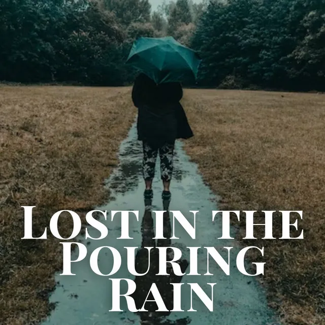 Lost in the Pouring Rain