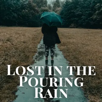 Lost in the Pouring Rain by 