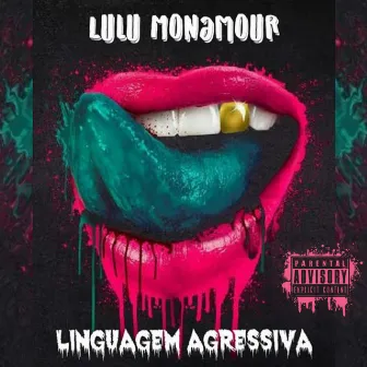 Linguagem Agressiva by Lulu Monamour