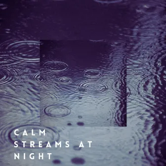 Calm Streams At Night by Tailormade Rain