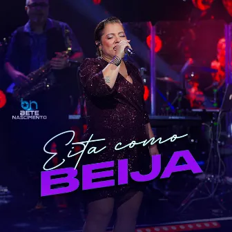 Eita Como Beija by Bete Nascimento