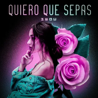 Quiero Que Sepas by Zwou