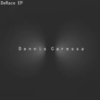 DeRace EP by Dennis Caressa