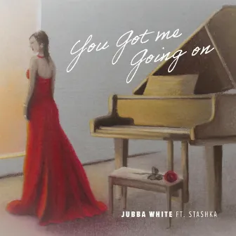 You Got Me Going On by Jubba White