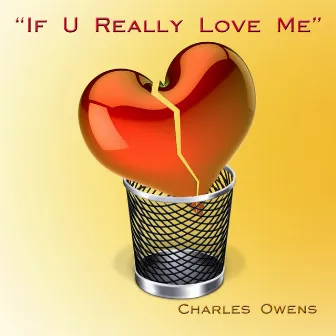 If U Really Love Me by Charles Owens