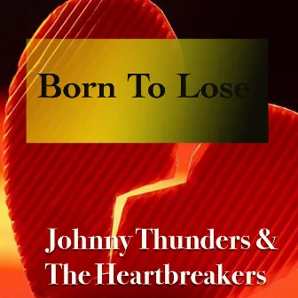 Born To Lose (Live) by The Heartbreakers