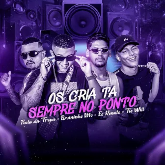 Os Cria Ta Sempre Pronto by Bruninho Mc