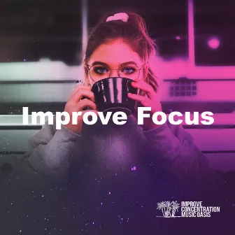 Improve Focus by Improve Concentration Music Oasis