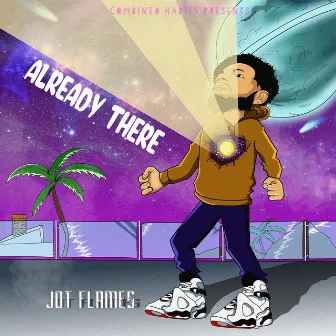 Already There by Jot Flames