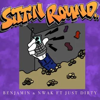 Sittin Round by BENJAMIN & NWAK