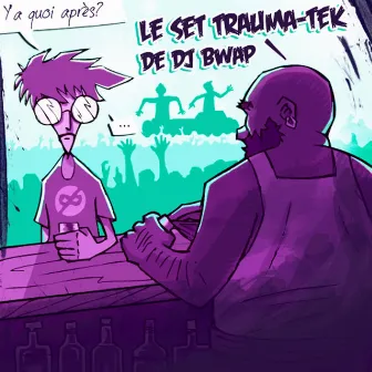 Le set trauma-tek de DJ Bwap by Sauvage FM