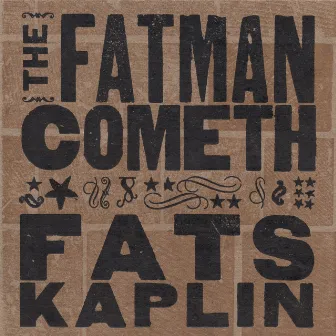 The Fatman Cometh by Fats Kaplin