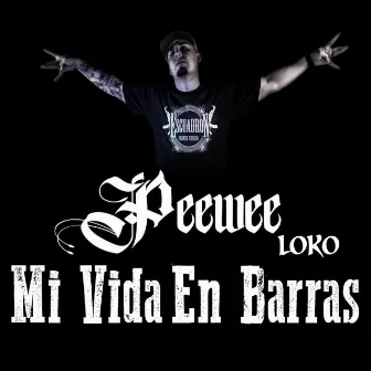 Mi Vida en Barras by Peewee Loko