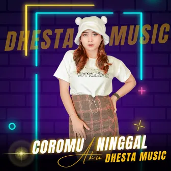 Coromu Ninggal Aku by Dhesta Music