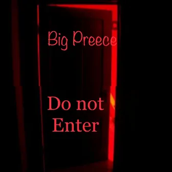 Do Not Enter by Big Preece