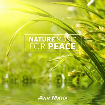 Nature music for Peace by Ann Matia