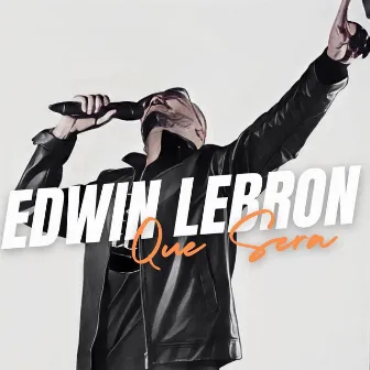 Que Sera by Edwin Lebron