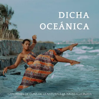 Dicha Oceánica: Canciones De Cuna De La Naturaleza Junto A La Playa by Ambiente de selva tropical