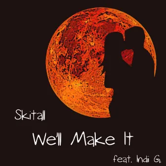 We'll Make It by Skitall