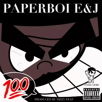 100 by Paperboi E&J