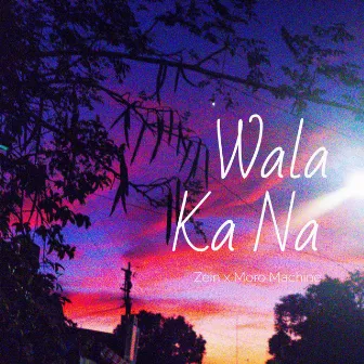 Wala Ka Na by Zein