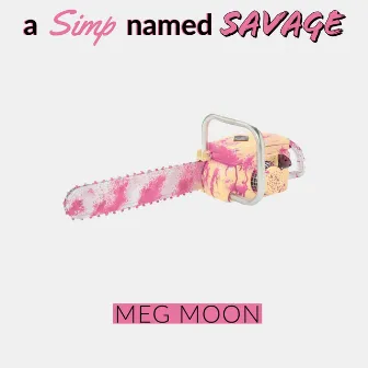 A Simp Named Savage by Meg Moon