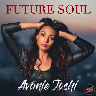 Future Soul - Single by Avanie Joshi