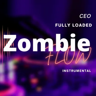 Zombie Flow by Ceo Fully Loaded