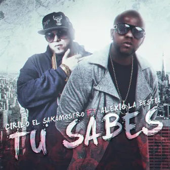 Tu Sabes (feat. Alexio La Bestia) by Cirilo El Sakamostro